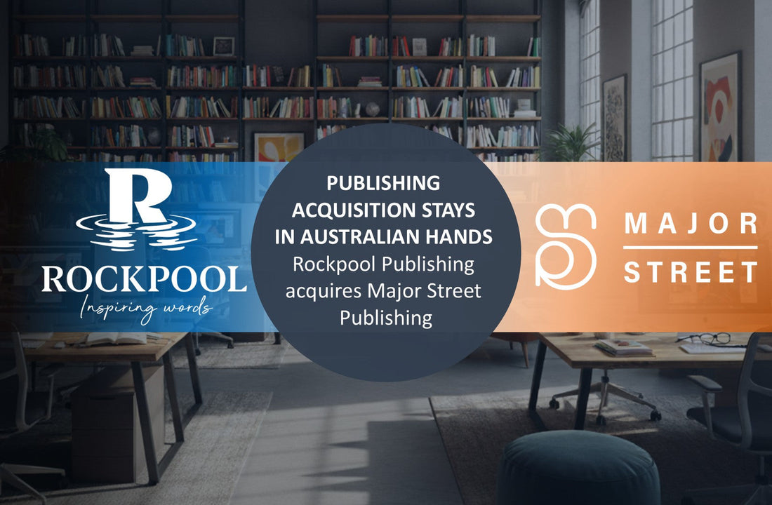 Publishing acquisition stays in Australian hands: Rockpool Publishing acquires Major Street Publishing