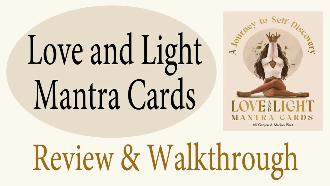 Love and Light Mantra Cards ~ Review & Walkthrough