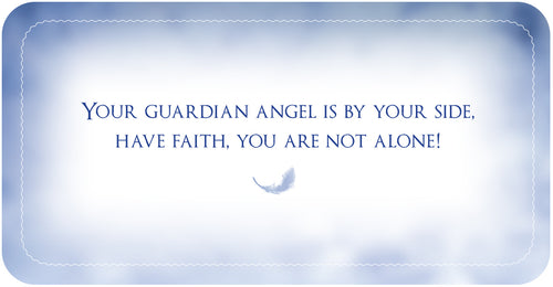 Motivational card with text 'Your guardian angel is by your side, have faith, you are not alone!' on a blue gradient background.