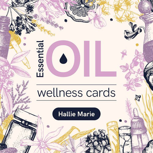 Book cover of 'Essential Oil Wellness Cards' by Hallie Marie with illustrations of essential oils and plants.