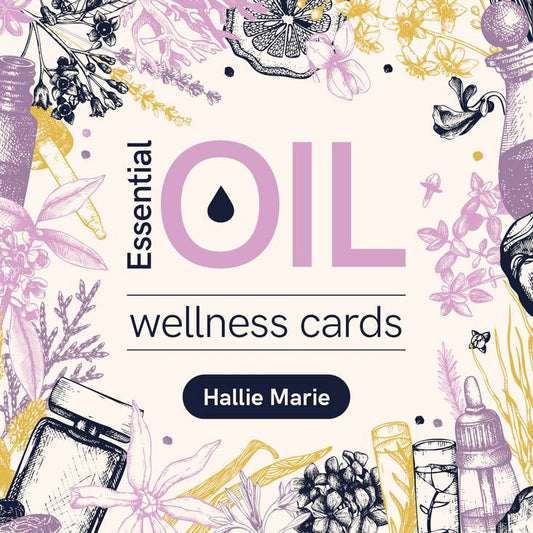 Book cover of 'Essential Oil Wellness Cards' by Hallie Marie with illustrations of essential oils and plants.