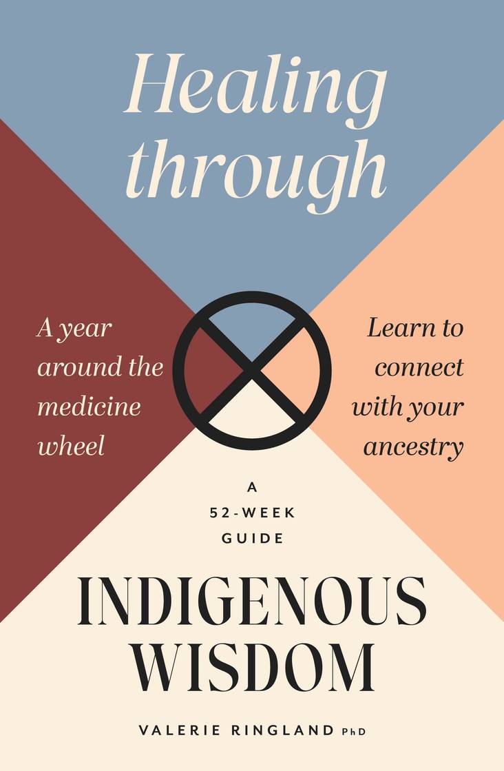 Book cover of 'Healing through Indigenous Wisdom' by Valerie Ringland with geometric design and text about connecting with ancestry.