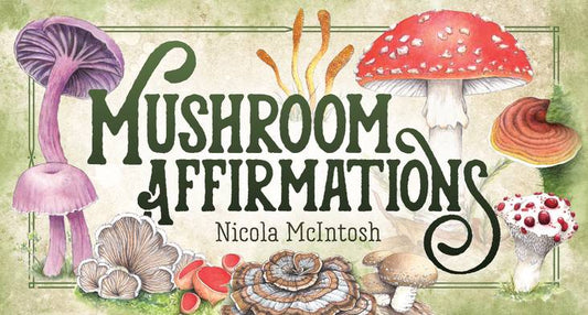 Book cover of 'Mushroom Affirmations' by Nicola McIntosh with colorful mushrooms and text.