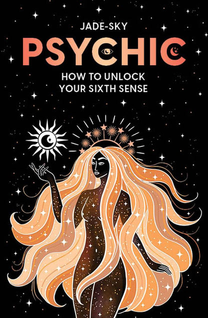 Book cover of 'Psychic: How to Unlock Your Sixth Sense' by Jade-Sky with a stylized illustration of a woman with long hair against a starry night sky.