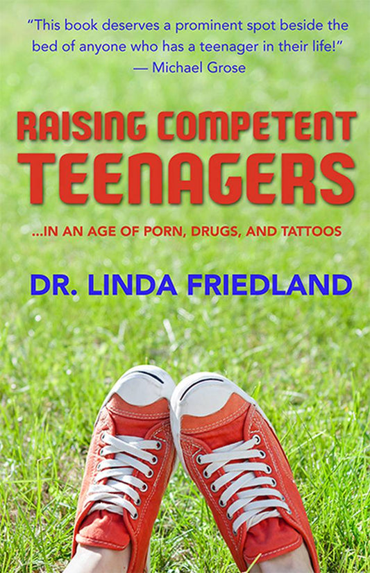 Book cover of 'Raising Competent Teenagers' by Dr. Linda Friedland with red sneakers on grass.