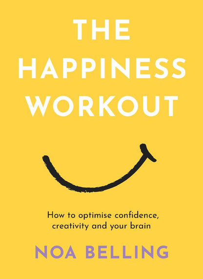 Book cover of 'The Happiness Workout' by Noa Belling with a yellow background and smiley face.