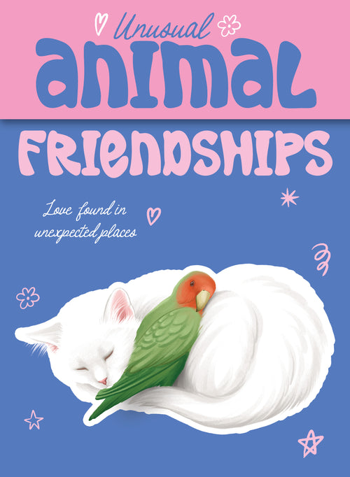 Book cover of 'Unusual Animal Friendships' with a cat and parrot illustration on a pink and blue background.