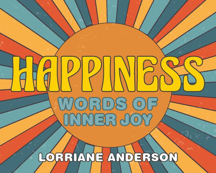 Cover of 'Happiness: Words of Inner Joy' by Lorriane Anderson with a colorful sunburst design.