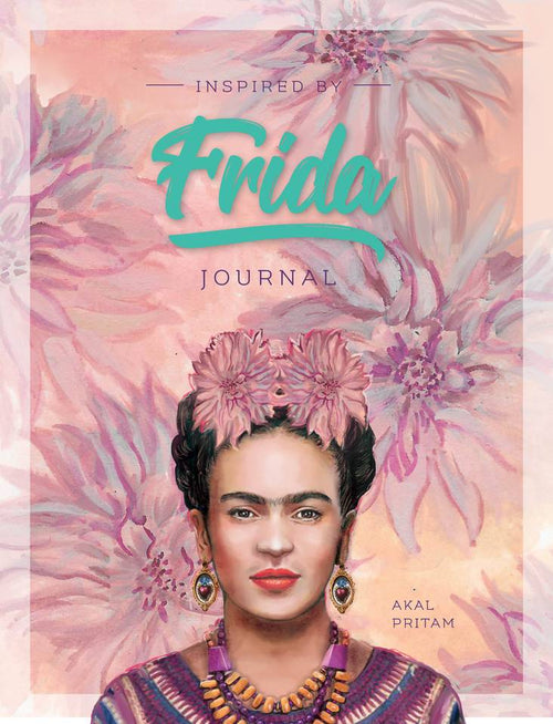 Cover of Inspired by Frida Journal by Akal Pritam  with Frida Kahlo illustration and floral design
