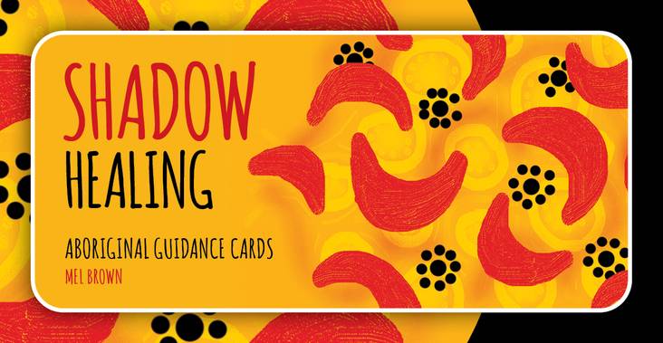 Cover of Shadow Healing, Aboriginal Guidance cards by Mel Brown/ 