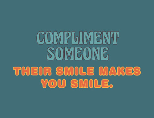 Motivational quote on a teal background with text 'Compliment someone, their smile makes you smile'.