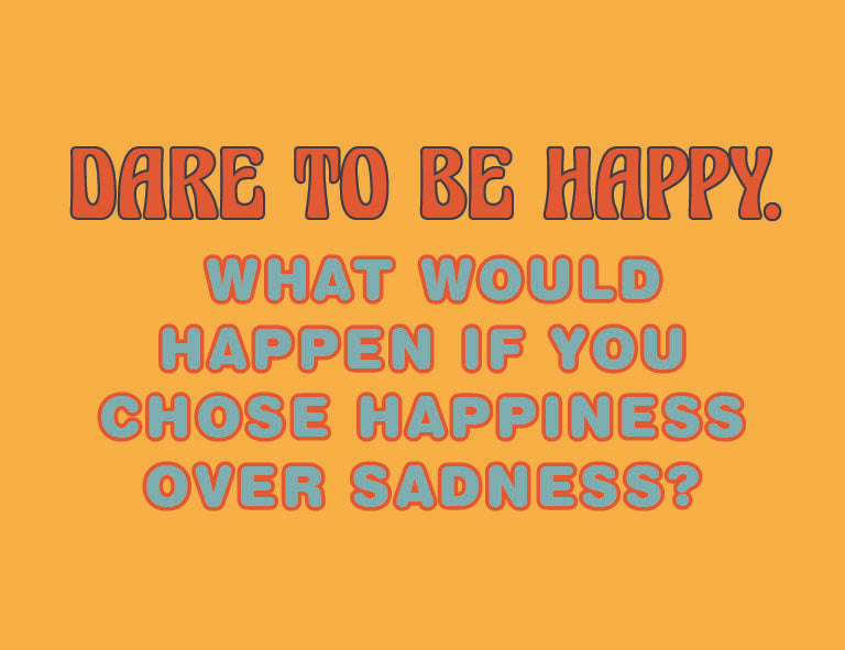 Motivational quote on a yellow background with text 'Dare to be happy. What would happen if you chose happiness over sadness?'.