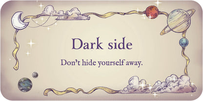 Motivational card with celestial design and text 'Dark side. Don't hide yourself away.'