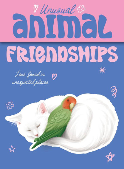 Book cover of 'Unusual Animal Friendships' with a cat and parrot illustration on a pink and blue background.